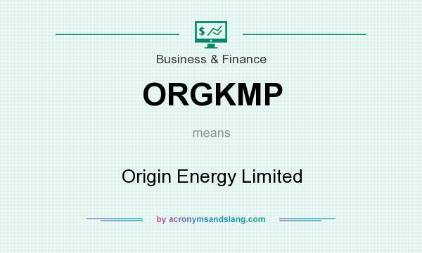 What does ORGKMP mean? It stands for Origin Energy Limited