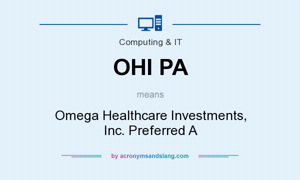 What does OHI PA mean? It stands for Omega Healthcare Investments, Inc. Preferred A