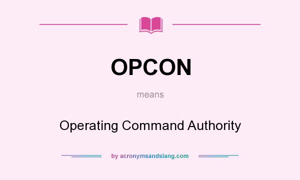 What does OPCON mean? It stands for Operating Command Authority