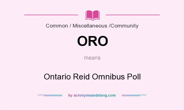 What does ORO mean? It stands for Ontario Reid Omnibus Poll