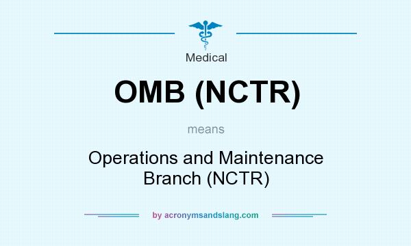 What does OMB (NCTR) mean? It stands for Operations and Maintenance Branch (NCTR)