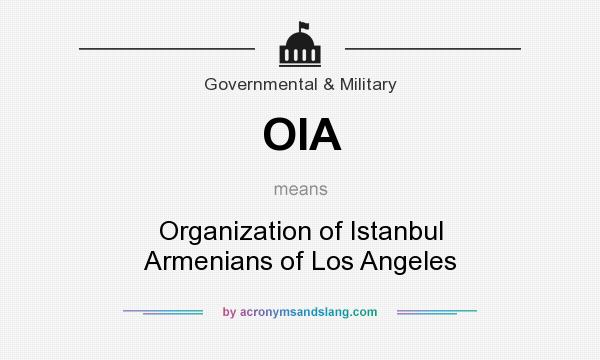 What does OIA mean? It stands for Organization of Istanbul Armenians of Los Angeles