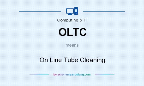 What does OLTC mean? It stands for On Line Tube Cleaning
