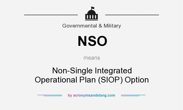 What does NSO mean? It stands for Non-Single Integrated Operational Plan (SIOP) Option