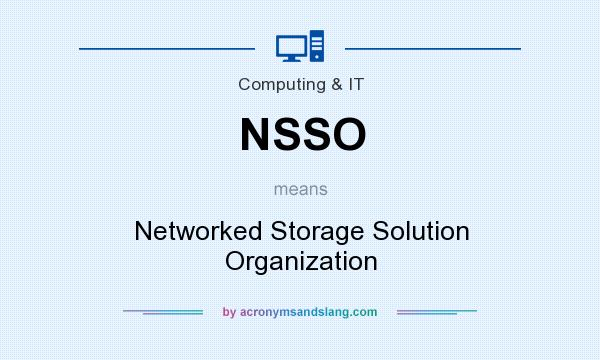 What does NSSO mean? It stands for Networked Storage Solution Organization