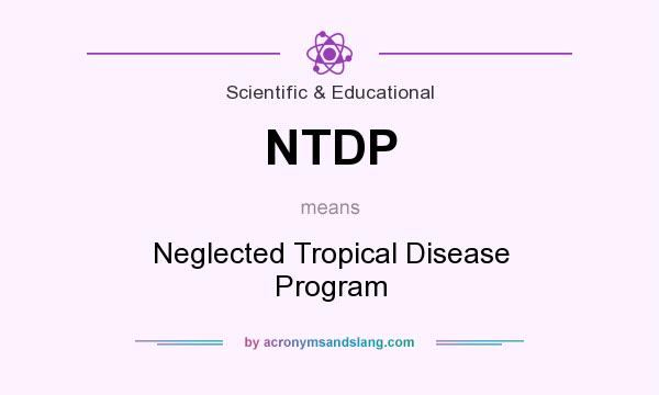 What does NTDP mean? It stands for Neglected Tropical Disease Program