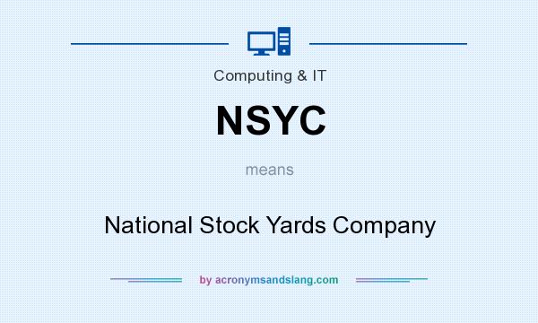 What does NSYC mean? It stands for National Stock Yards Company