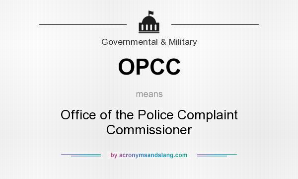 What does OPCC mean? It stands for Office of the Police Complaint Commissioner