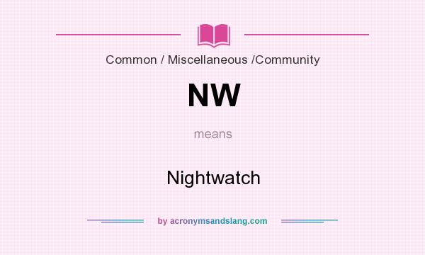 What does NW mean? It stands for Nightwatch