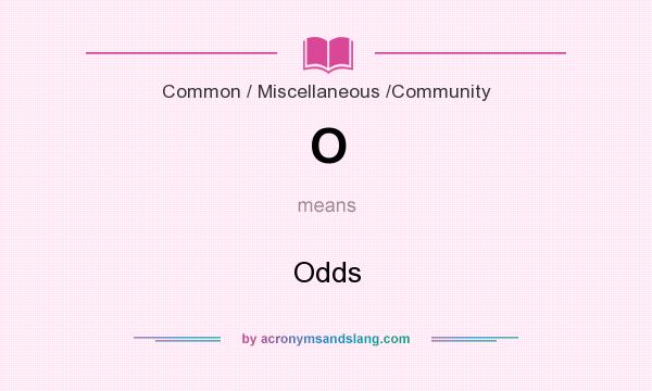 What does O mean? It stands for Odds