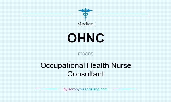What does OHNC mean? It stands for Occupational Health Nurse Consultant