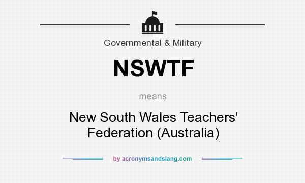 What does NSWTF mean? It stands for New South Wales Teachers` Federation (Australia)