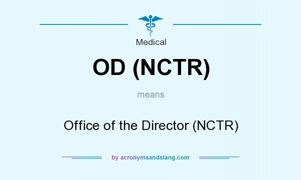 What does OD (NCTR) mean? It stands for Office of the Director (NCTR)