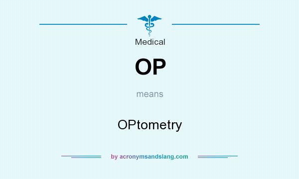 What does OP mean? It stands for OPtometry