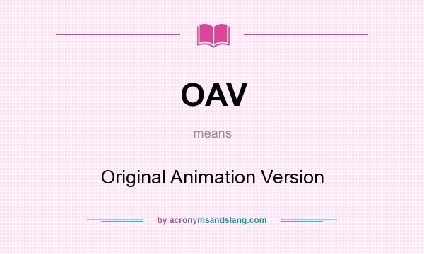 What does OAV mean? It stands for Original Animation Version