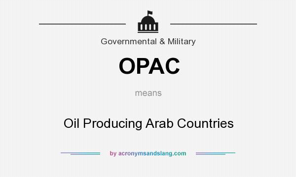 What does OPAC mean? It stands for Oil Producing Arab Countries