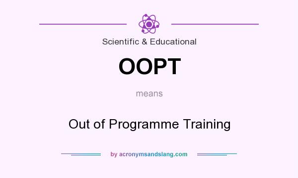 What does OOPT mean? It stands for Out of Programme Training