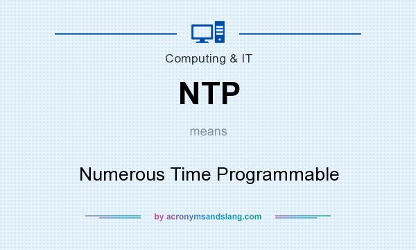 What does NTP mean? It stands for Numerous Time Programmable