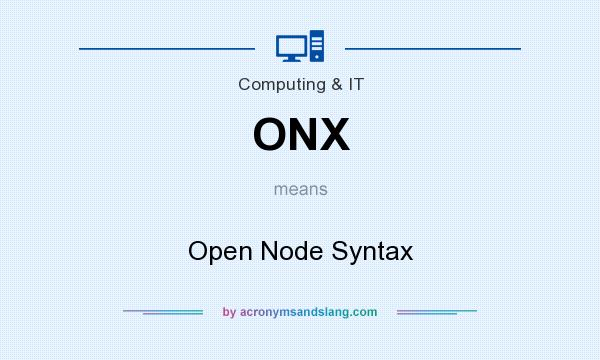 What does ONX mean? It stands for Open Node Syntax