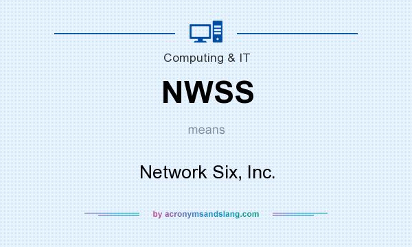 What does NWSS mean? It stands for Network Six, Inc.