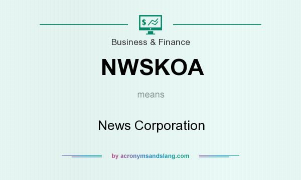 What does NWSKOA mean? It stands for News Corporation