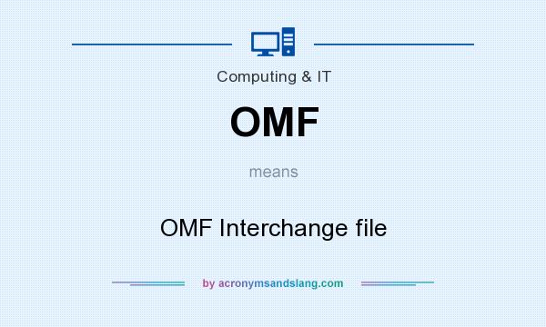 What does OMF mean? It stands for OMF Interchange file