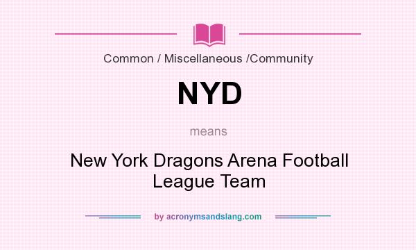 What does NYD mean? It stands for New York Dragons Arena Football League Team
