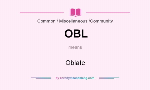 What does OBL mean? It stands for Oblate