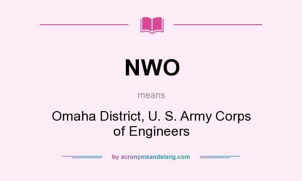 What does NWO mean? It stands for Omaha District, U. S. Army Corps of Engineers