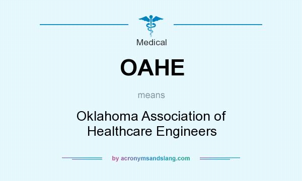 What does OAHE mean? It stands for Oklahoma Association of Healthcare Engineers