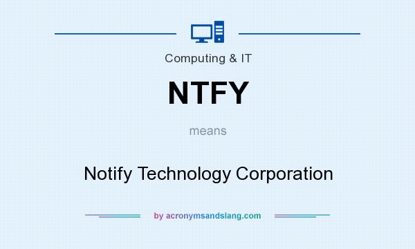 What does NTFY mean? It stands for Notify Technology Corporation