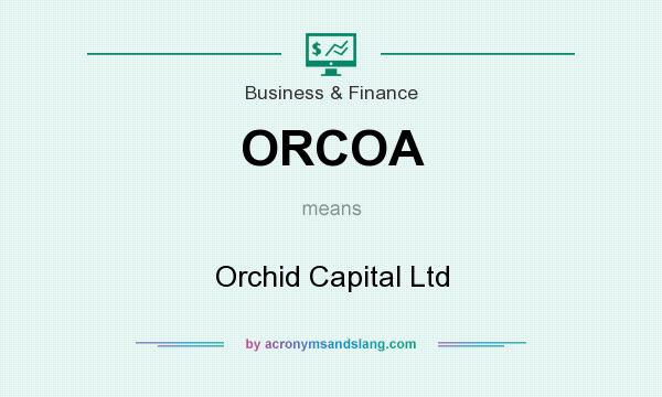What does ORCOA mean? It stands for Orchid Capital Ltd