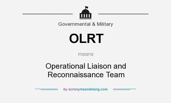 What does OLRT mean? It stands for Operational Liaison and Reconnaissance Team