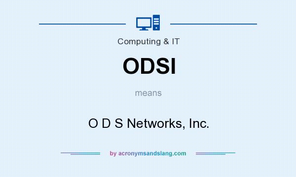 What does ODSI mean? It stands for O D S Networks, Inc.