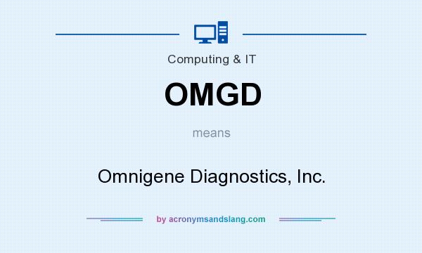 What does OMGD mean? It stands for Omnigene Diagnostics, Inc.