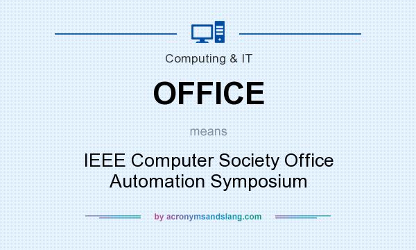 What does OFFICE mean? It stands for IEEE Computer Society Office Automation Symposium