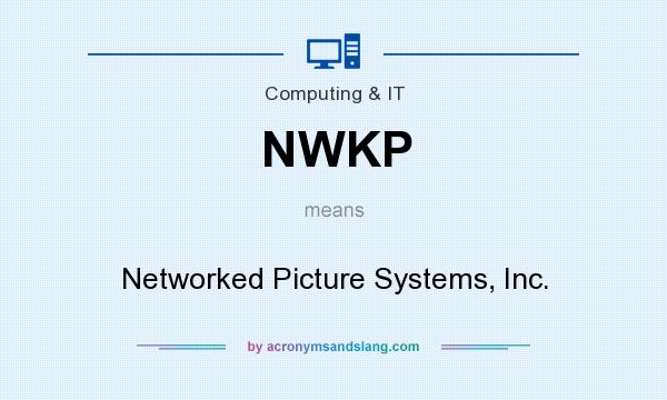 What does NWKP mean? It stands for Networked Picture Systems, Inc.
