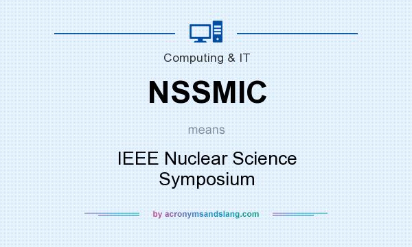 What does NSSMIC mean? It stands for IEEE Nuclear Science Symposium