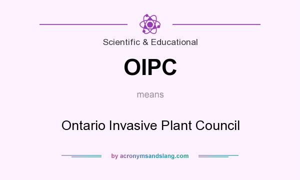What does OIPC mean? It stands for Ontario Invasive Plant Council