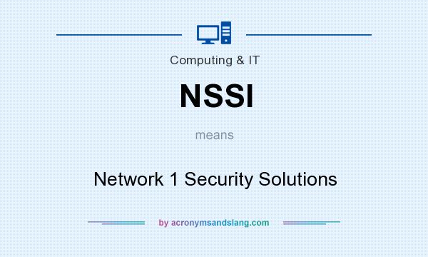 What does NSSI mean? It stands for Network 1 Security Solutions
