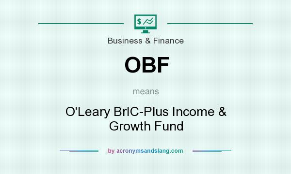 What does OBF mean? It stands for O`Leary BrIC-Plus Income & Growth Fund