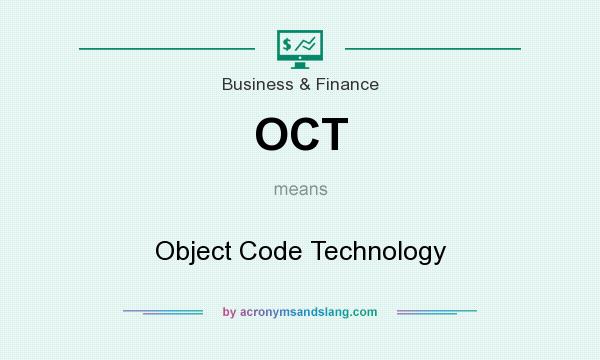 What does OCT mean? It stands for Object Code Technology
