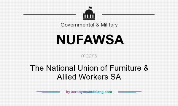 What does NUFAWSA mean? It stands for The National Union of Furniture & Allied Workers SA
