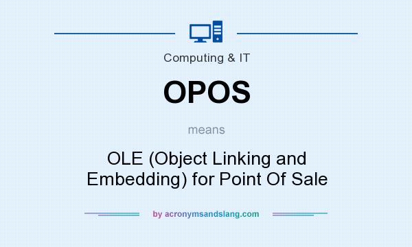 What does OPOS mean? It stands for OLE (Object Linking and Embedding) for Point Of Sale