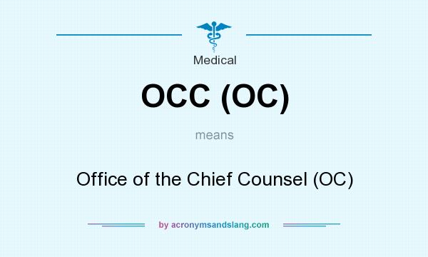 What does OCC (OC) mean? It stands for Office of the Chief Counsel (OC)