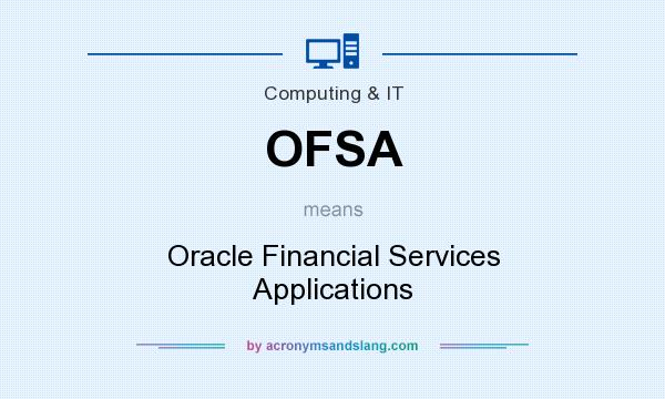 What does OFSA mean? It stands for Oracle Financial Services Applications