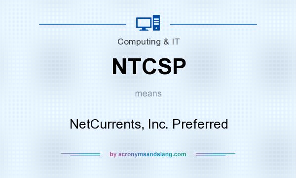 What does NTCSP mean? It stands for NetCurrents, Inc. Preferred