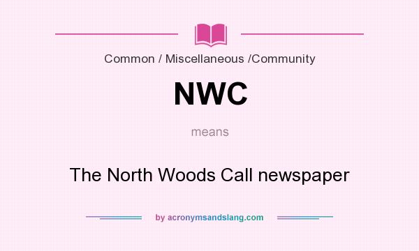 What does NWC mean? It stands for The North Woods Call newspaper
