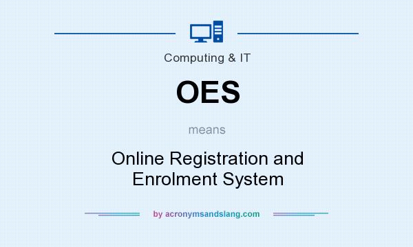 What does OES mean? It stands for Online Registration and Enrolment System