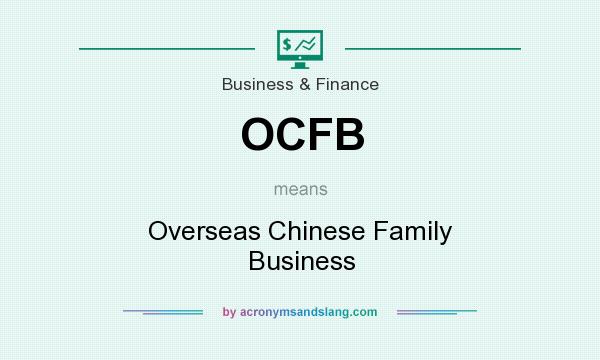 What does OCFB mean? It stands for Overseas Chinese Family Business